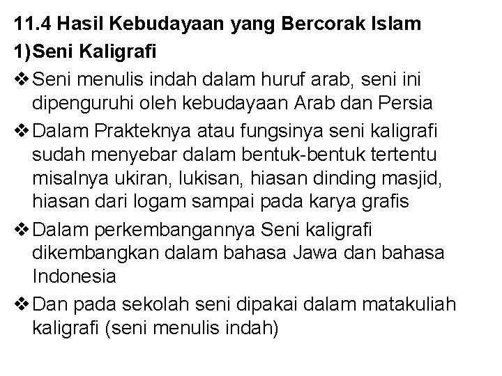 11. 4 Hasil Kebudayaan yang Bercorak Islam 1) Seni Kaligrafi v Seni menulis indah