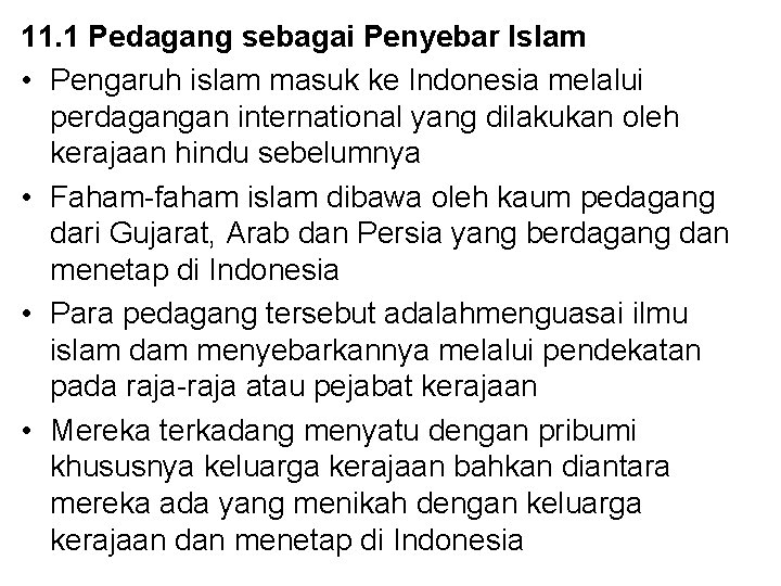 11. 1 Pedagang sebagai Penyebar Islam • Pengaruh islam masuk ke Indonesia melalui perdagangan