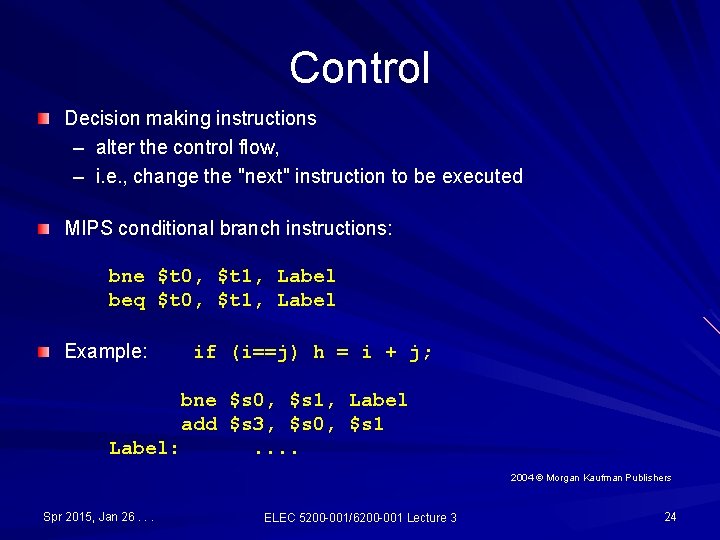 Control Decision making instructions – alter the control flow, – i. e. , change Control Decision making instructions – alter the control flow, – i. e. , change