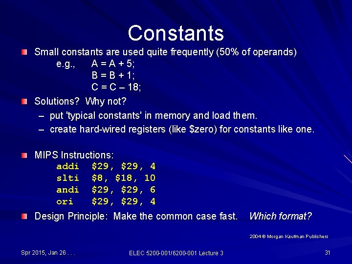 Constants Small constants are used quite frequently (50% of operands) e. g. , A Constants Small constants are used quite frequently (50% of operands) e. g. , A