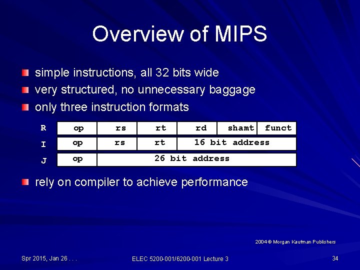 Overview of MIPS simple instructions, all 32 bits wide very structured, no unnecessary baggage Overview of MIPS simple instructions, all 32 bits wide very structured, no unnecessary baggage