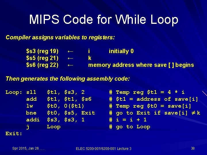MIPS Code for While Loop Compiler assigns variables to registers: $s 3 (reg 19) MIPS Code for While Loop Compiler assigns variables to registers: $s 3 (reg 19)