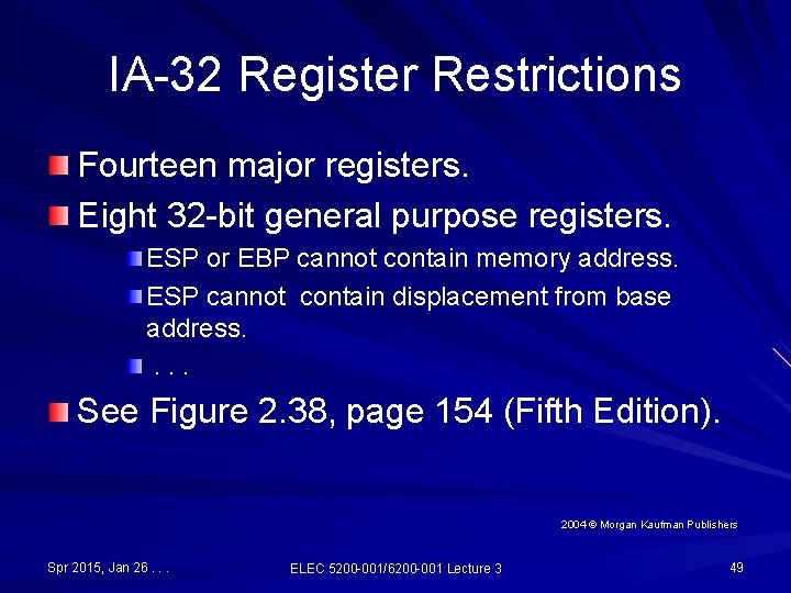 IA-32 Register Restrictions Fourteen major registers. Eight 32 -bit general purpose registers. ESP or IA-32 Register Restrictions Fourteen major registers. Eight 32 -bit general purpose registers. ESP or