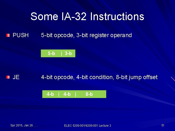 Some IA-32 Instructions PUSH 5 -bit opcode, 3 -bit register operand 5 -b JE Some IA-32 Instructions PUSH 5 -bit opcode, 3 -bit register operand 5 -b JE