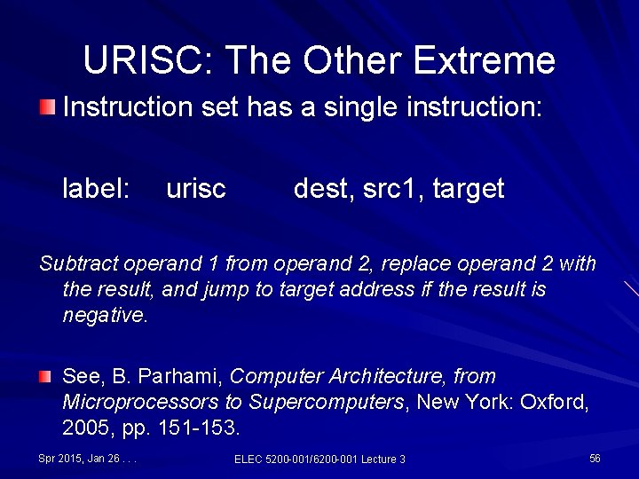 URISC: The Other Extreme Instruction set has a single instruction: label: urisc dest, src URISC: The Other Extreme Instruction set has a single instruction: label: urisc dest, src