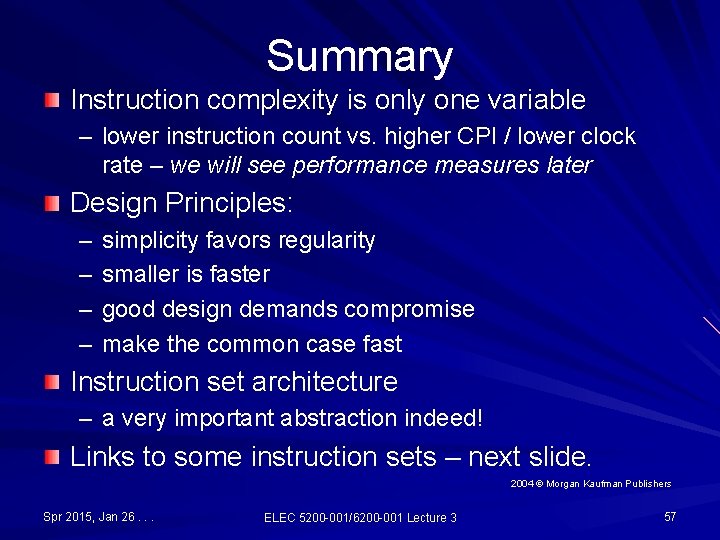 Summary Instruction complexity is only one variable – lower instruction count vs. higher CPI Summary Instruction complexity is only one variable – lower instruction count vs. higher CPI