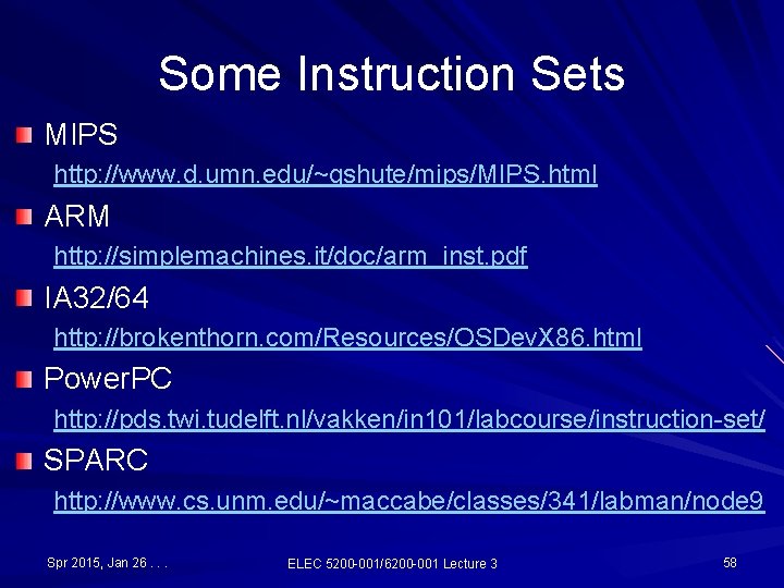 Some Instruction Sets MIPS http: //www. d. umn. edu/~gshute/mips/MIPS. html ARM http: //simplemachines. it/doc/arm_inst. Some Instruction Sets MIPS http: //www. d. umn. edu/~gshute/mips/MIPS. html ARM http: //simplemachines. it/doc/arm_inst.