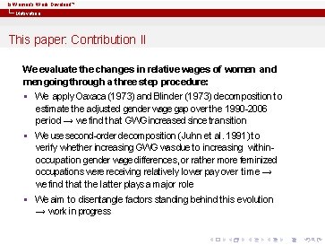 Is Women’s Work Devalued? Motivation This paper: Contribution II We evaluate the changes in