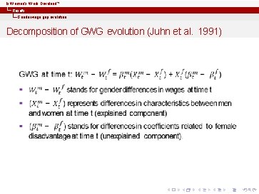 Is Women’s Work Devalued? Results Gender wage gap evolution Decomposition of GWG evolution (Juhn