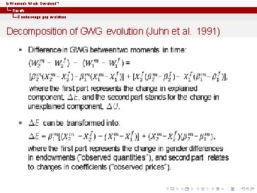 Is Women’s Work Devalued? Results Gender wage gap evolution Decomposition of GWG evolution (Juhn