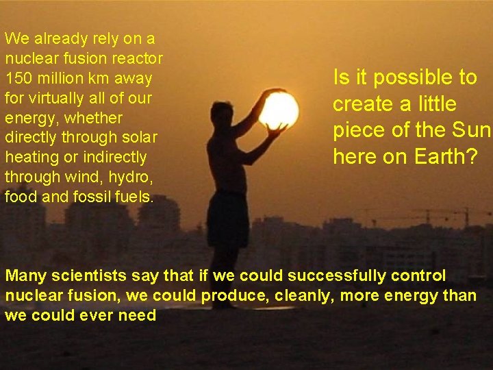 We already rely on a nuclear fusion reactor 150 million km away for virtually