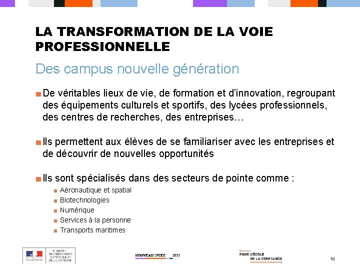 LA TRANSFORMATION DE LA VOIE PROFESSIONNELLE Des campus nouvelle génération ■ De véritables lieux