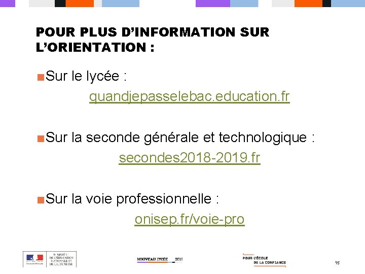 POUR PLUS D’INFORMATION SUR L’ORIENTATION : ■Sur le lycée : quandjepasselebac. education. fr ■Sur