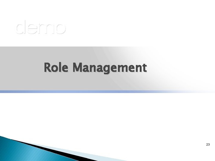 Role Management 23 Role Management 23