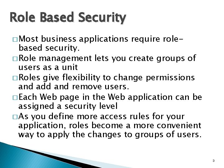 Role Based Security � Most business applications require rolebased security. � Role management lets Role Based Security � Most business applications require rolebased security. � Role management lets