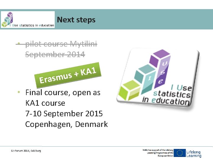 Next steps • pilot course Mytilini September 2014 1 A K + smus Era