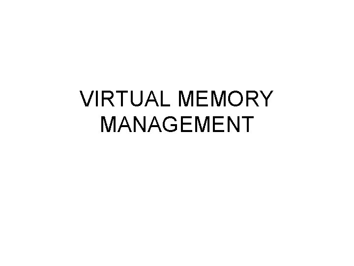 VIRTUAL MEMORY MANAGEMENT 