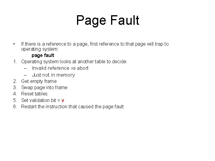 Page Fault • If there is a reference to a page, first reference to