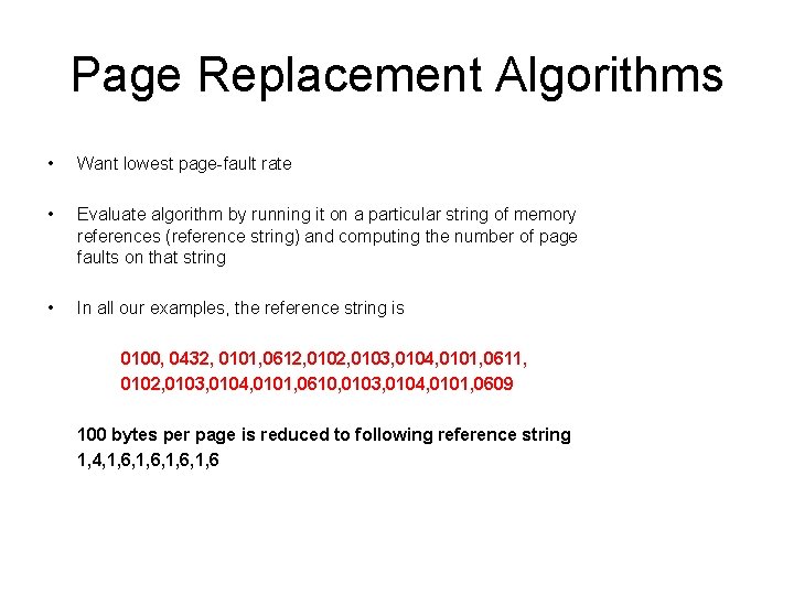 Page Replacement Algorithms • Want lowest page-fault rate • Evaluate algorithm by running it