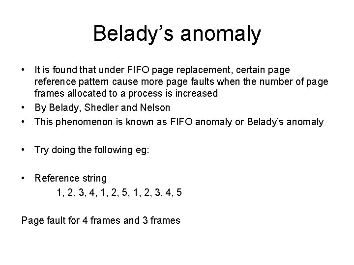 Belady’s anomaly • It is found that under FIFO page replacement, certain page reference