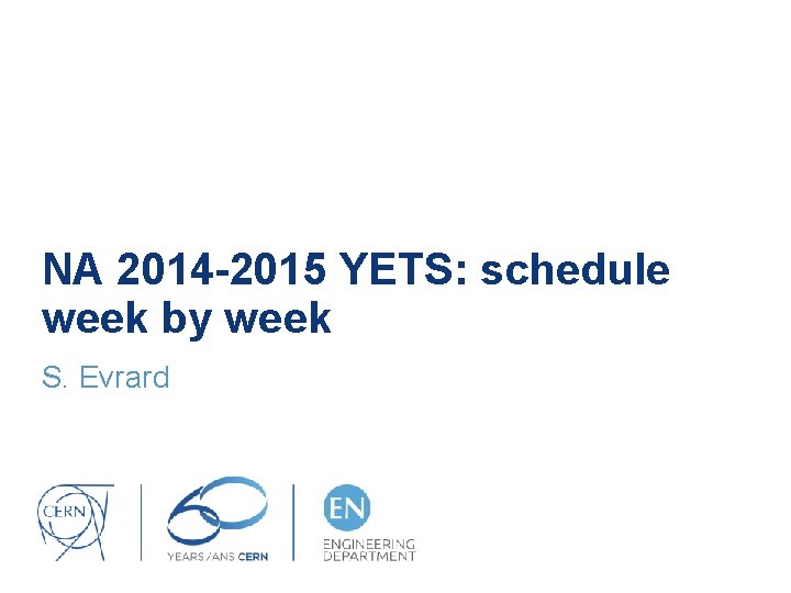 NA 2014 -2015 YETS: schedule week by week S. Evrard 