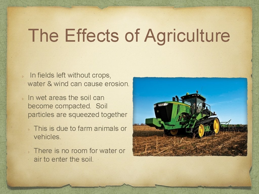 The Effects of Agriculture In fields left without crops, water & wind can cause