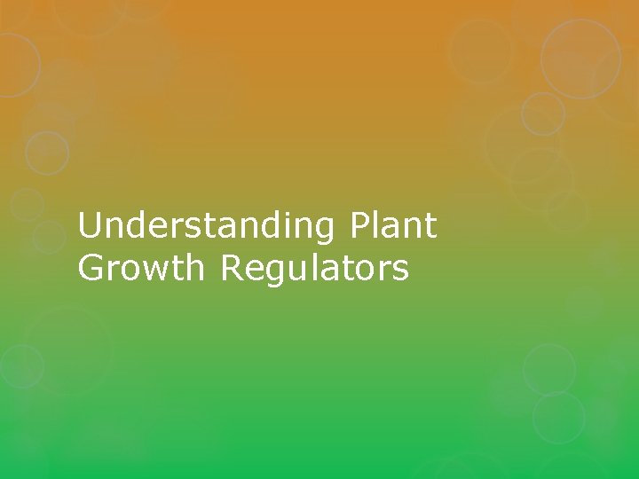 Understanding Plant Growth Regulators 