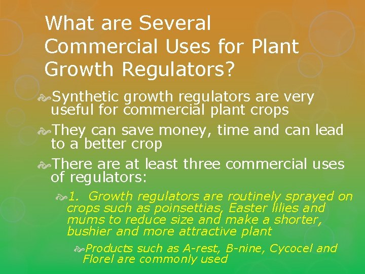 What are Several Commercial Uses for Plant Growth Regulators? Synthetic growth regulators are very