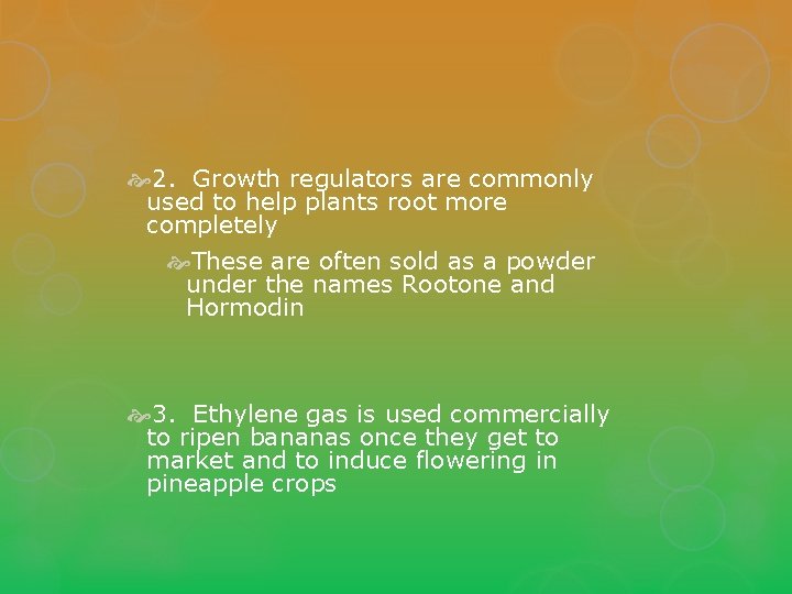  2. Growth regulators are commonly used to help plants root more completely These