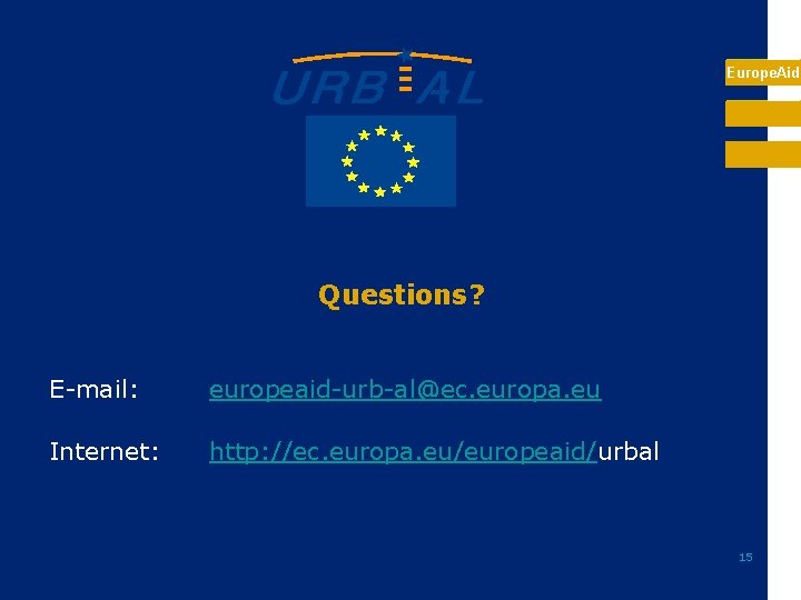 Europe. Aid Questions? E-mail: europeaid-urb-al@ec. europa. eu Internet: http: //ec. europa. eu/europeaid/urbal 15 