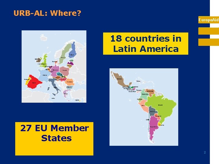 URB-AL: Where? Europe. Aid 18 countries in Latin America 27 EU Member States 2