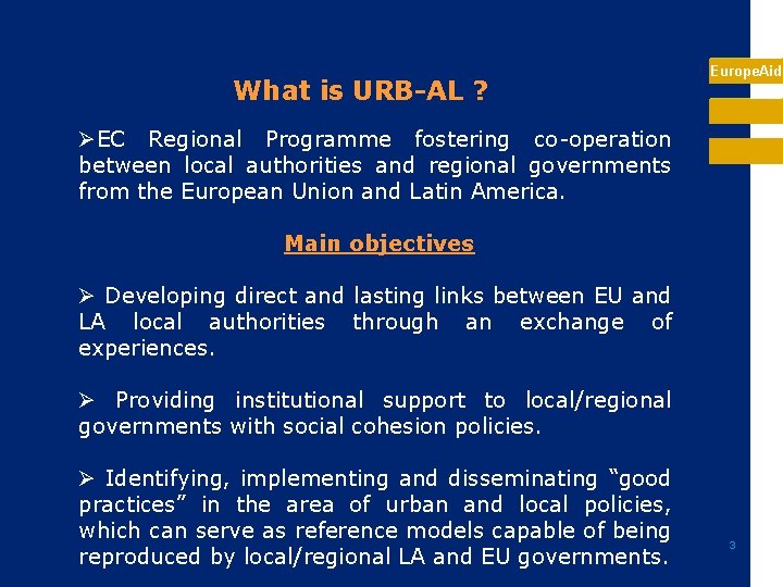 What is URB-AL ? Europe. Aid ØEC Regional Programme fostering co-operation between local authorities