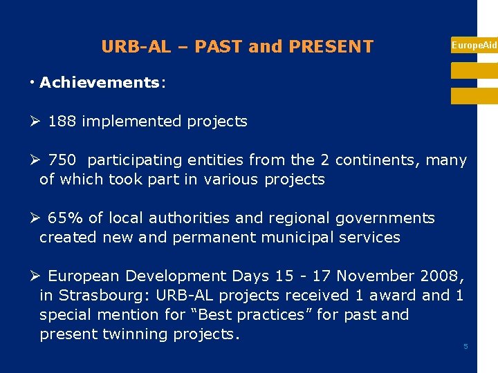 URB-AL – PAST and PRESENT Europe. Aid • Achievements: Ø 188 implemented projects Ø