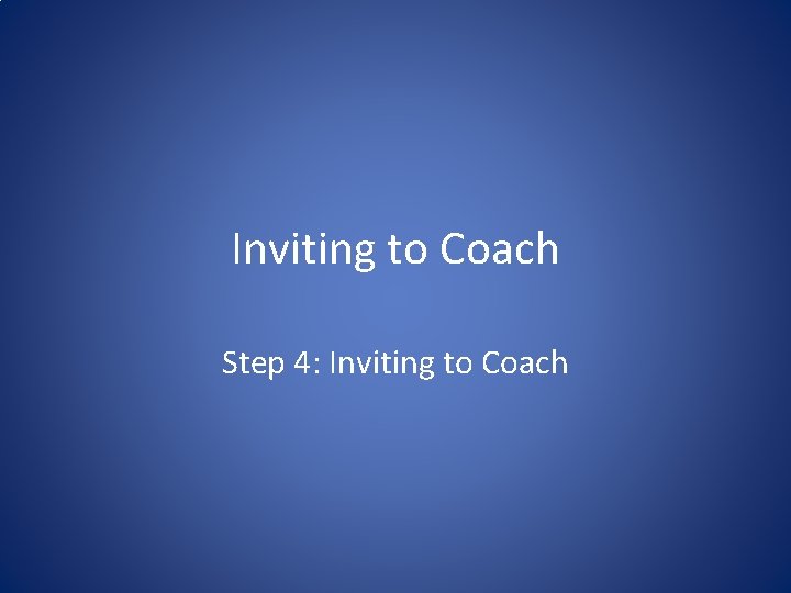 Inviting to Coach Step 4: Inviting to Coach 