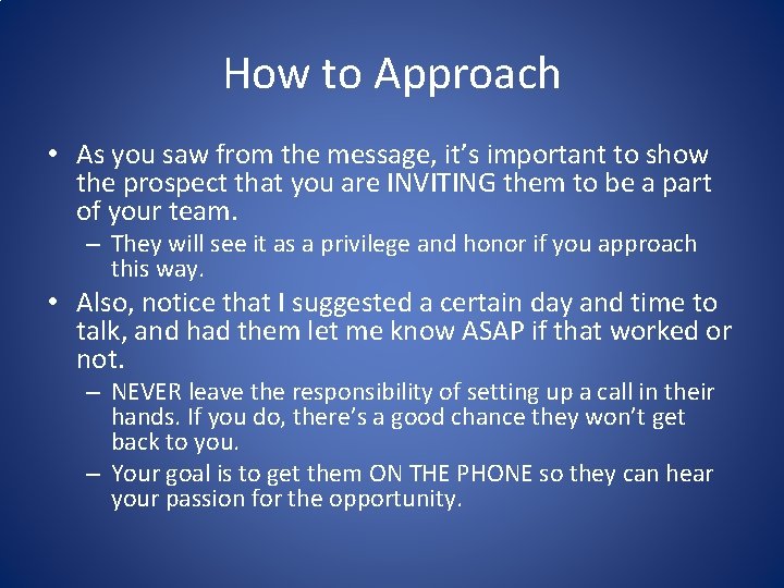 How to Approach • As you saw from the message, it’s important to show