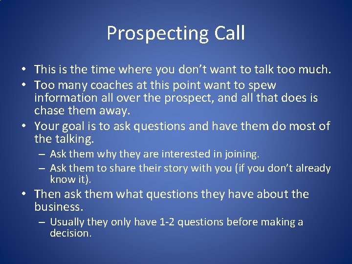 Prospecting Call • This is the time where you don’t want to talk too