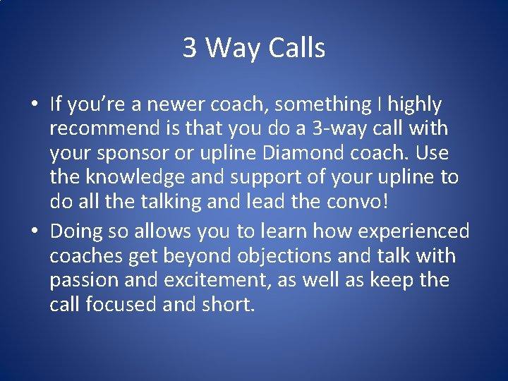 3 Way Calls • If you’re a newer coach, something I highly recommend is