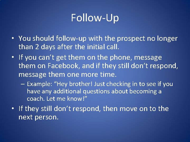 Follow-Up • You should follow-up with the prospect no longer than 2 days after