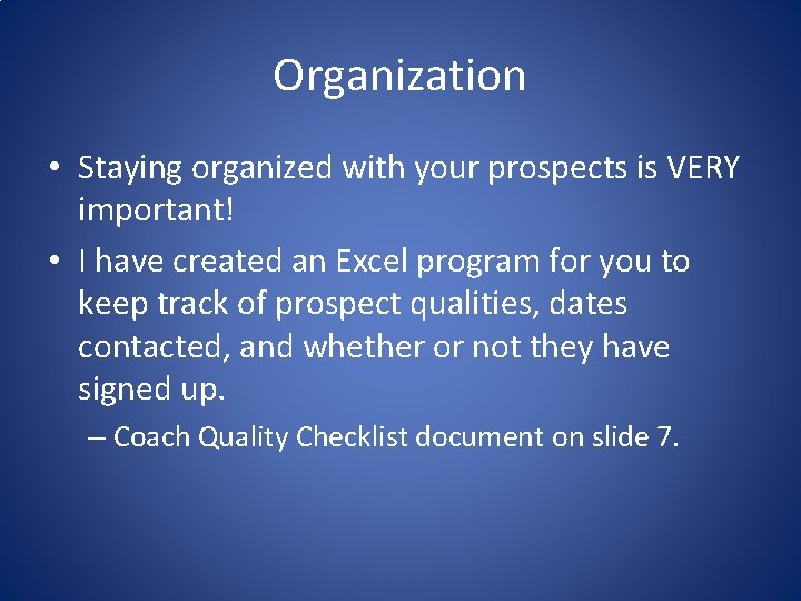 Organization • Staying organized with your prospects is VERY important! • I have created