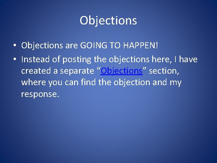 Objections • Objections are GOING TO HAPPEN! • Instead of posting the objections here,