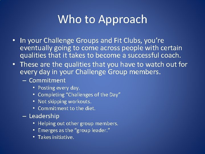 Who to Approach • In your Challenge Groups and Fit Clubs, you’re eventually going