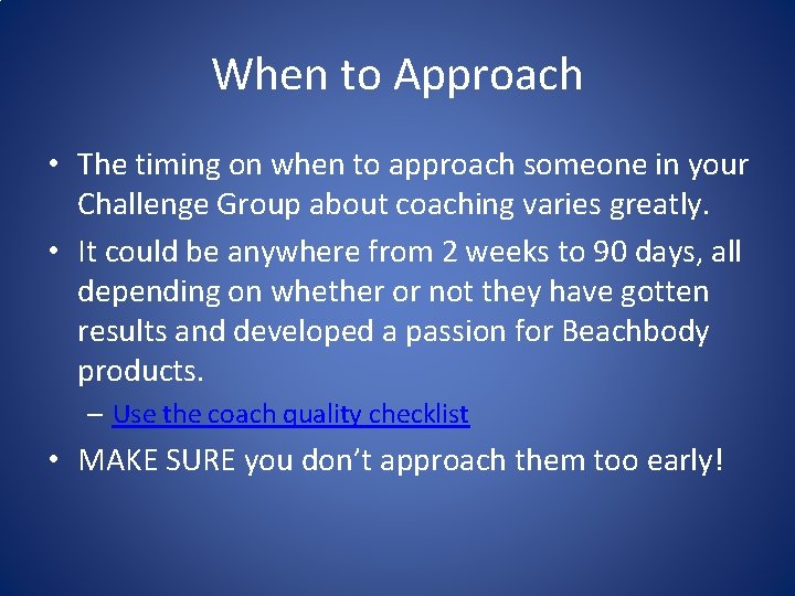 When to Approach • The timing on when to approach someone in your Challenge