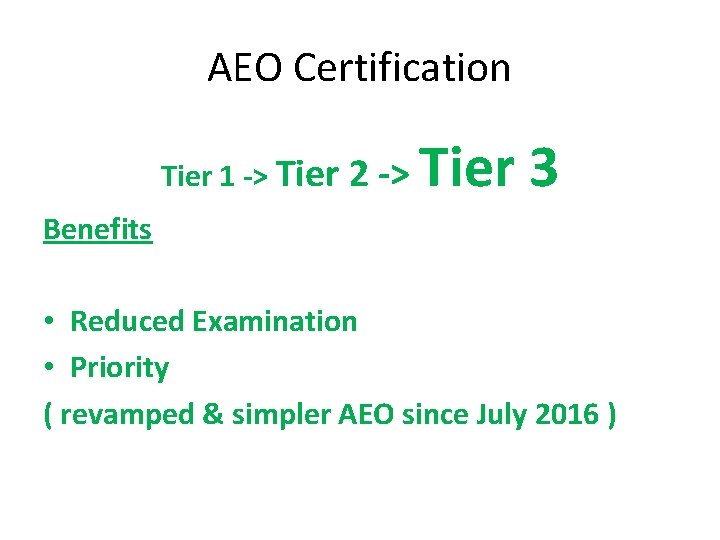 AEO Certification Tier 1 -> Tier 2 -> Tier 3 Benefits • Reduced Examination