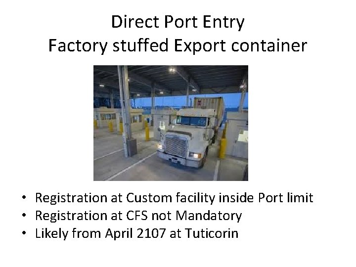 Direct Port Entry Factory stuffed Export container • Registration at Custom facility inside Port