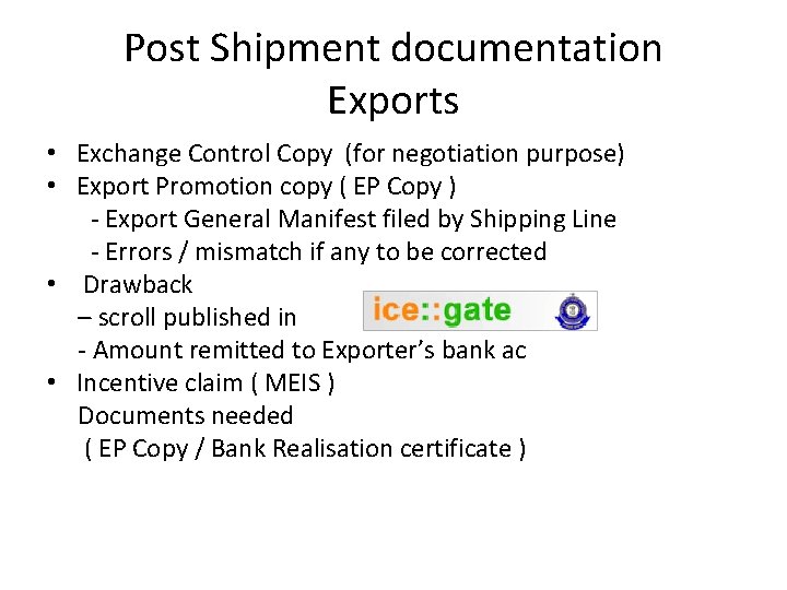 Post Shipment documentation Exports • Exchange Control Copy (for negotiation purpose) • Export Promotion