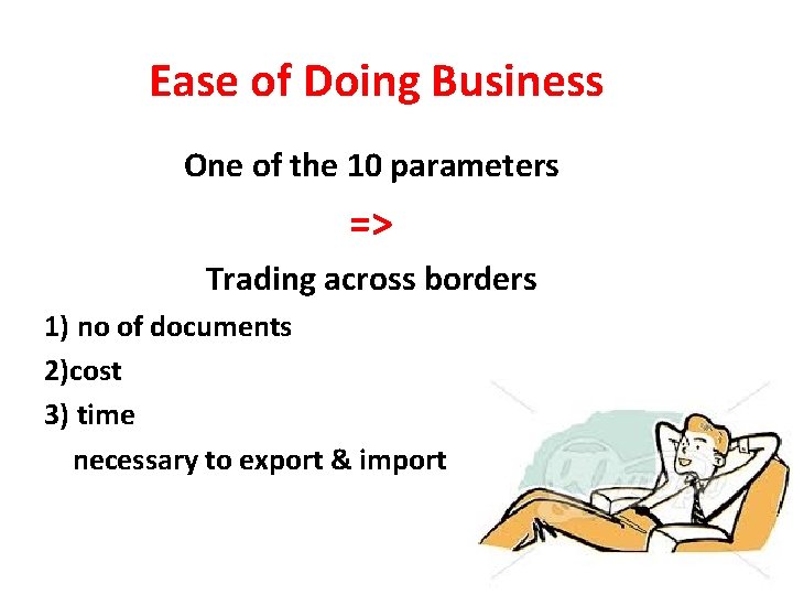 Ease of Doing Business One of the 10 parameters => Trading across borders 1)
