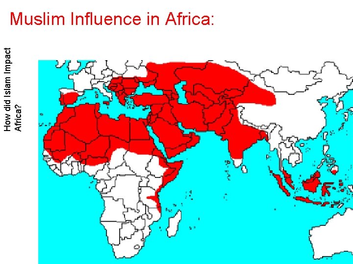 How did Islam Impact Africa? Muslim Influence in Africa: 