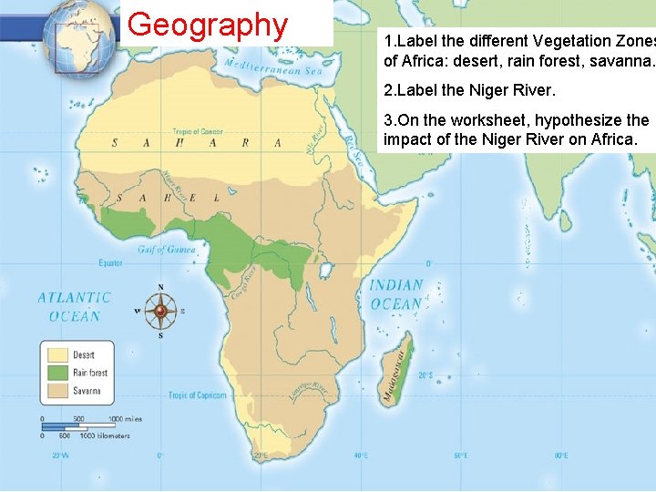 Geography 1. Label the different Vegetation Zones of Africa: desert, rain forest, savanna. 2.