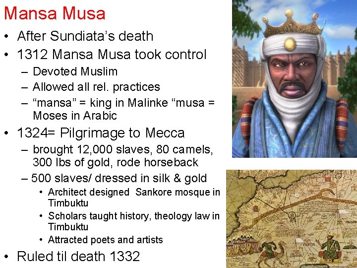 Mansa Musa • After Sundiata’s death • 1312 Mansa Musa took control – Devoted