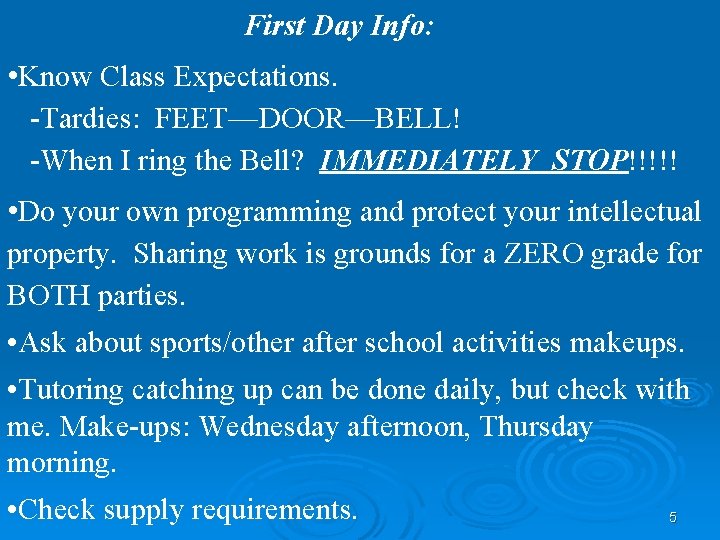 First Day Info: • Know Class Expectations. -Tardies: FEET—DOOR—BELL! -When I ring the Bell?